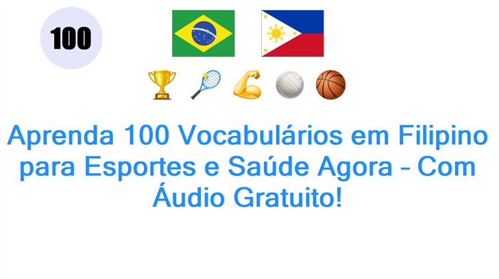 Aprenda 100 Vocabulários em Filipino para Esportes e Saúde Agora – Com Áudio Gratuito!